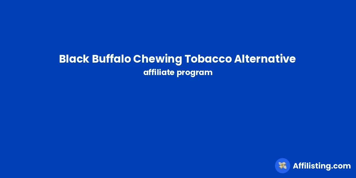 Black Buffalo Chewing Tobacco Alternative affiliate program