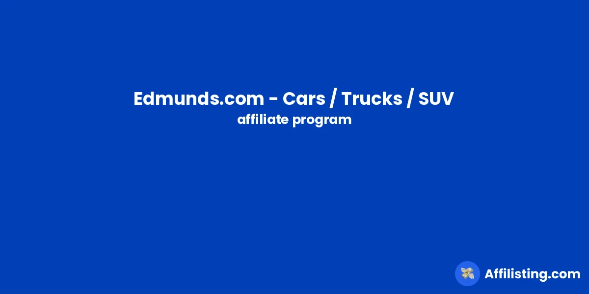 Edmunds.com - Cars / Trucks / SUV affiliate program