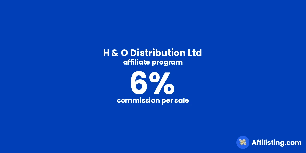 H & O Distribution Ltd affiliate program