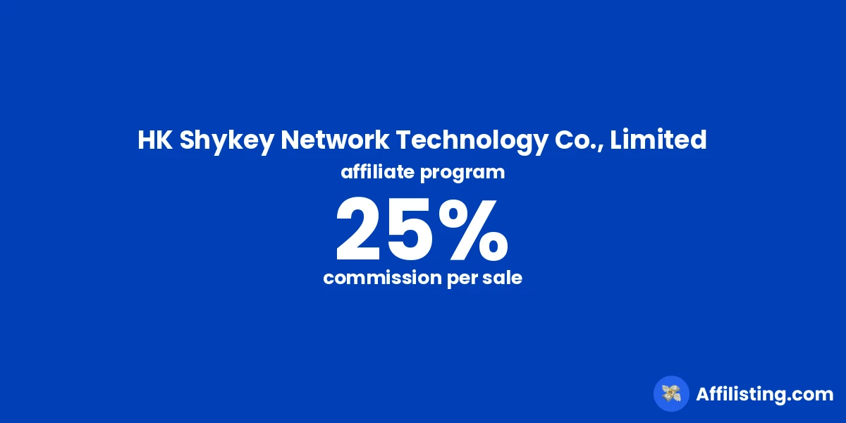 HK Shykey Network Technology Co., Limited affiliate program