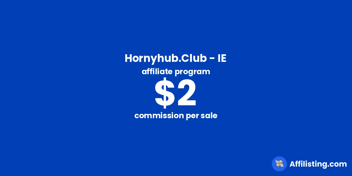 Hornyhub.Club - IE affiliate program