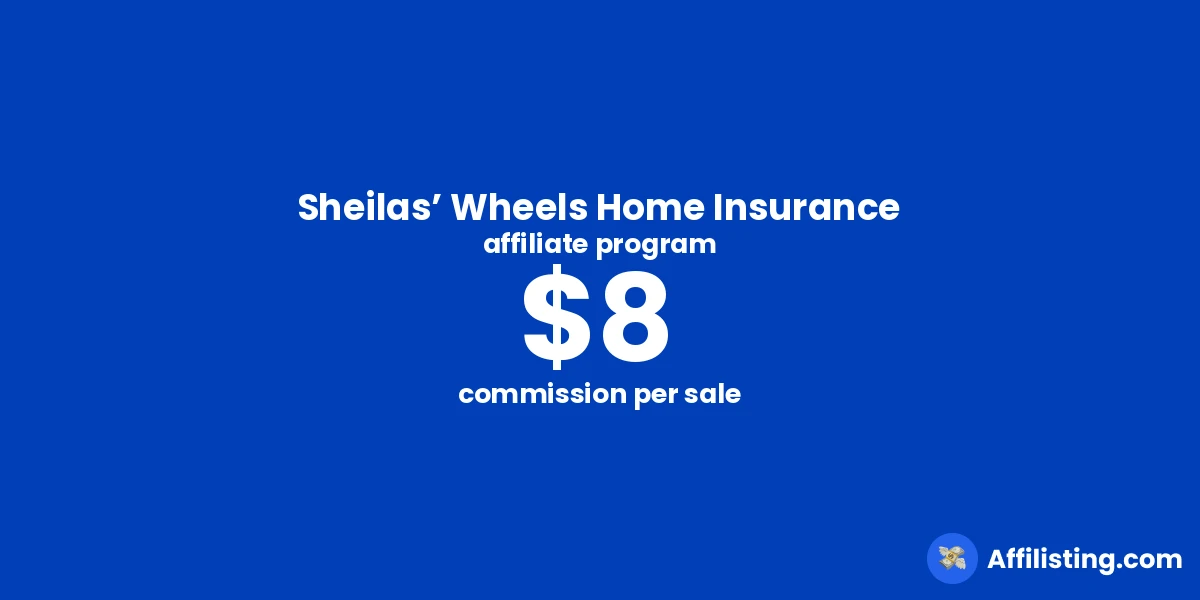 Sheilas’ Wheels Home Insurance affiliate program