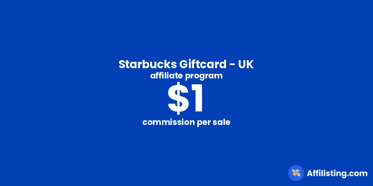 Starbucks Giftcard - UK affiliate program