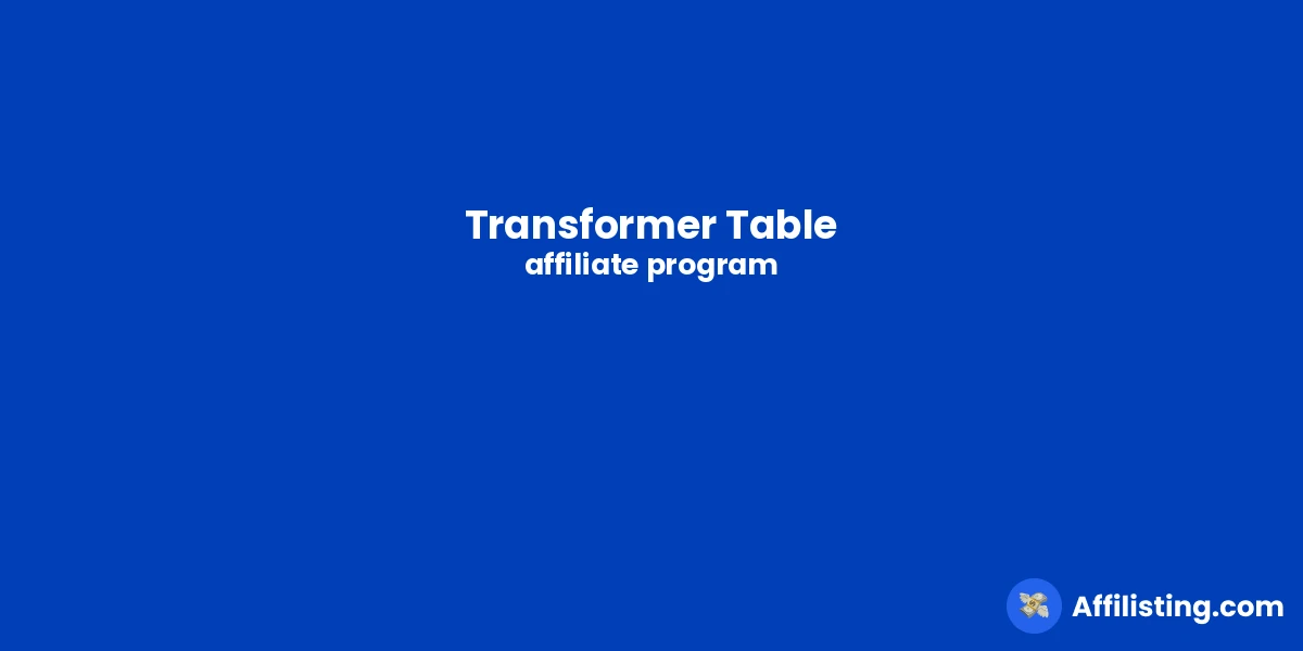 Transformer Table affiliate program
